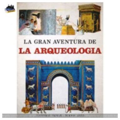 La Gran Aventura De La Arqueologia