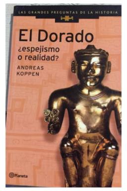 El Dorado Espejismo O Realidad