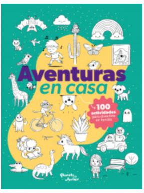 Aventuras En Casa. 100 Actividades Para Divertirse