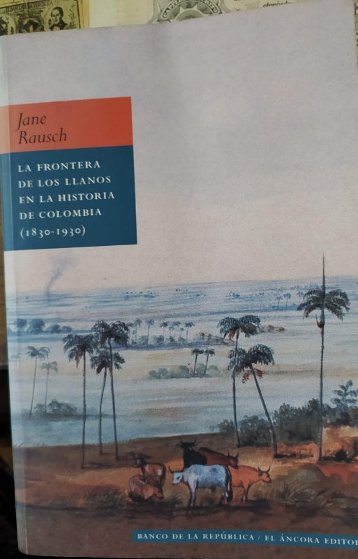 La Frontera De Los Llanos En La Historia De Colombia