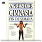 Aprender Gimnasia En Un Fin De Semana